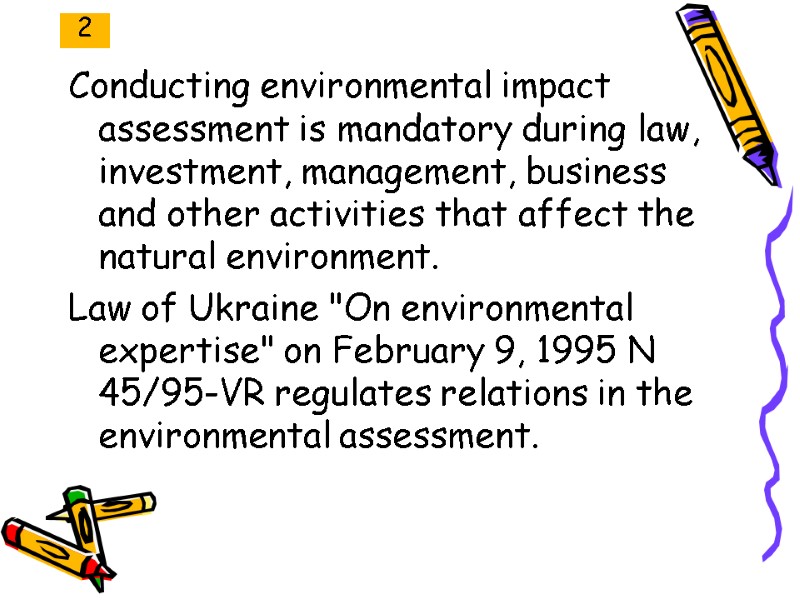 2 Conducting environmental impact assessment is mandatory during law, investment, management, business and other